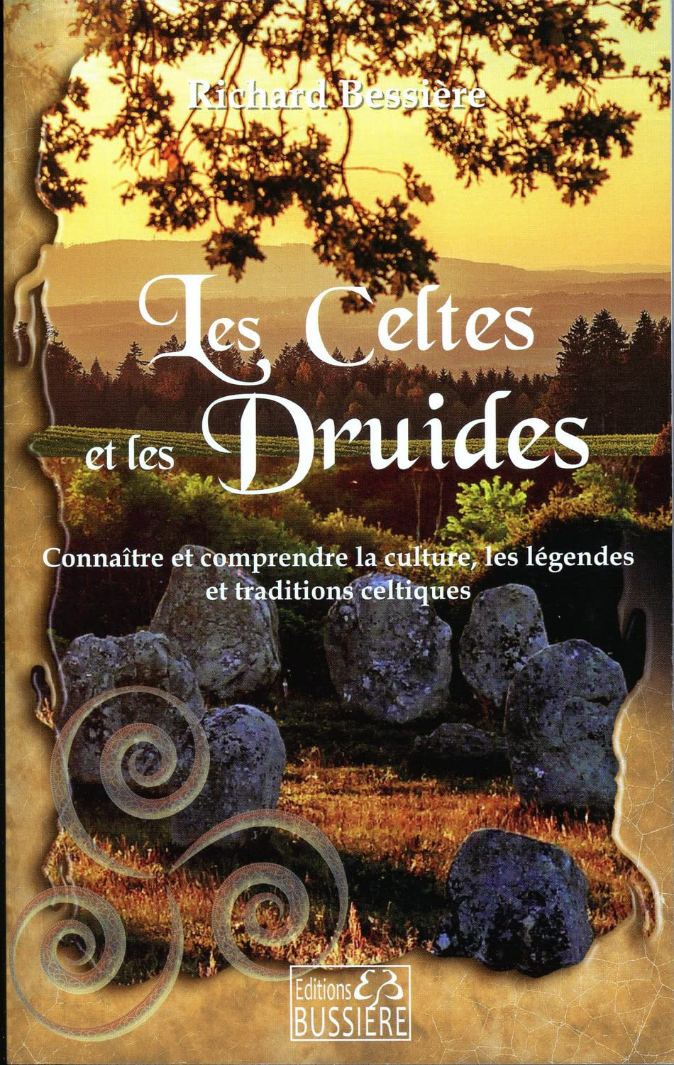 Les Celtes et les druides : connaître et comprendre la culture, les légendes et les traditions celti