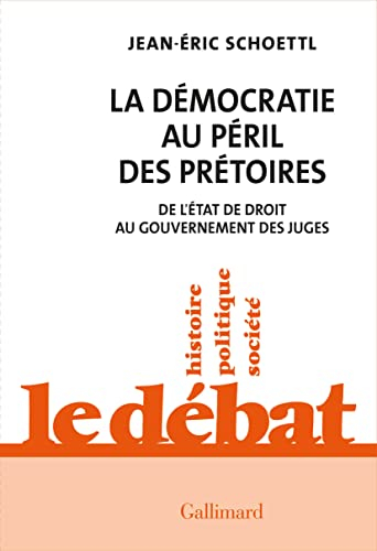 La démocratie au péril des prétoires : de l'Etat de droit au gouvernement des juges