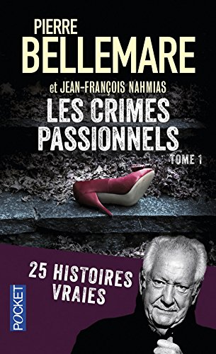 Les crimes passionnels. Vol. 1. 25 histoires vraies