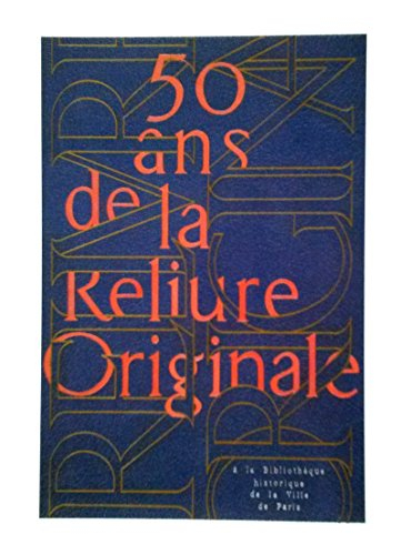 50 ans de la reliure originale à la Bibliothèque historique de la Ville de Paris : catalogue de l'ex