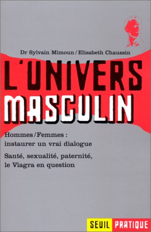 L'univers masculin : santé, sexualité, psychologie, paternité, le Viagra en question