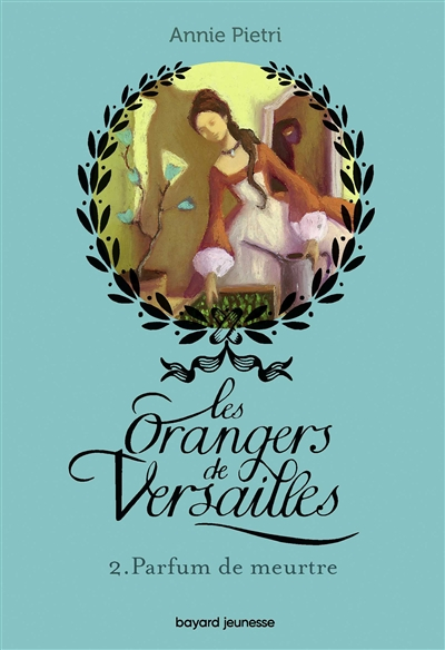 Les orangers de Versailles. Vol. 2. Parfum de meurtre