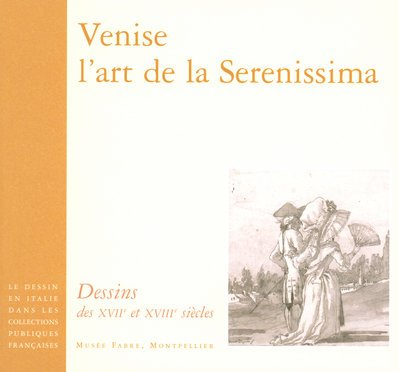 Le dessin en Italie dans les collections publiques françaises. Venise, l'art de la Serenissima : des