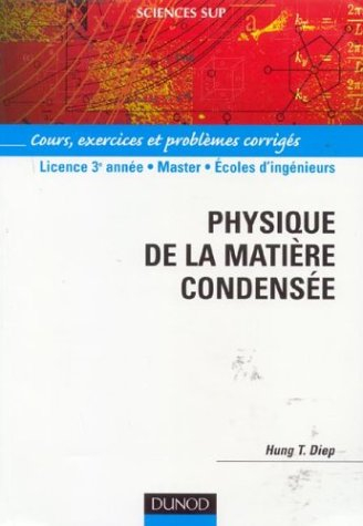 Physique de la matière condensée : cours, exercices et problèmes corrigés : licence 3e année, master