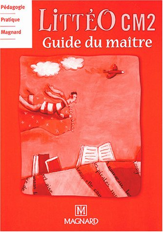 Littéo, CM2 : guide du maître