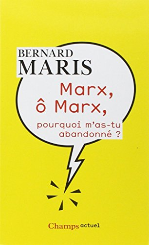 Marx, ô Marx, pourquoi m'as-tu abandonné ?