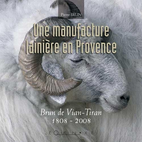 Une Manufacture lainière en Provence : Brun de Vian-Tiran
