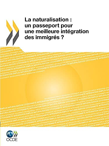 La naturalisation : un passeport pour une meilleure intégration des immigrés ?