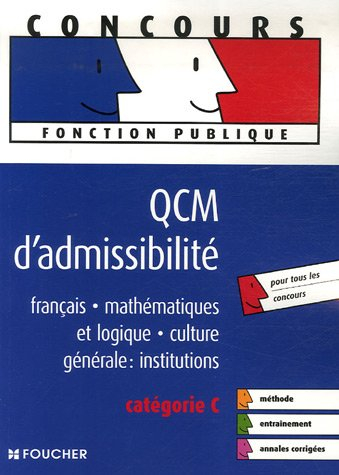 QCM d'admissibilité : français, mathématiques et logique, culture générale : institutions : catégori