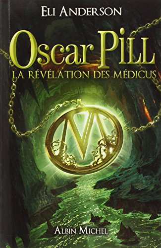 Oscar Pill. Vol. 1. La révélation des Médicus