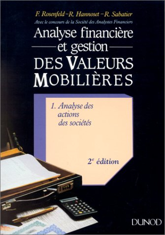 Analyse financière et gestion des valeurs mobilières. Vol. 1. Analyse des actions des sociétés