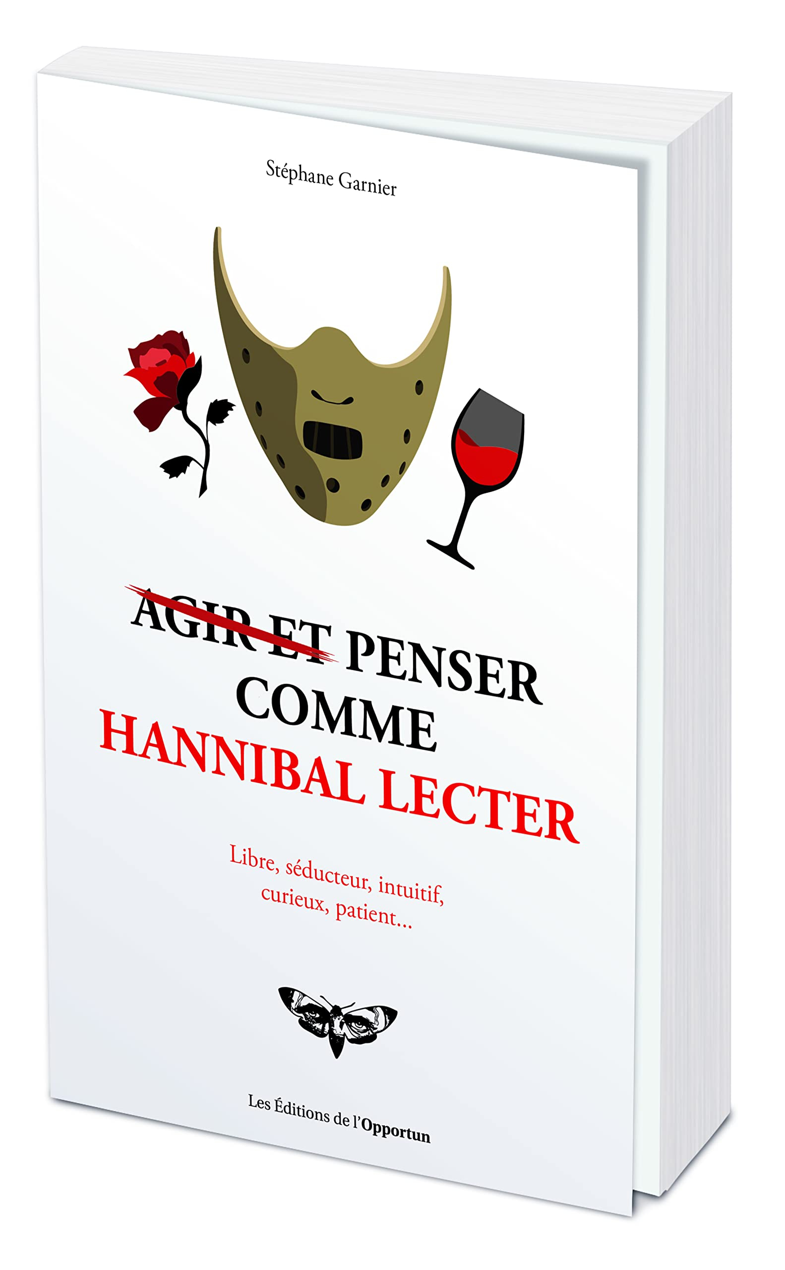 Agir et penser comme Hannibal Lecter : libre, séducteur, intuitif, curieux, patient...