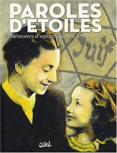 Paroles d'étoiles : mémoires d'enfants cachés, 1939-1945