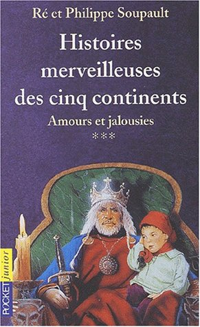 Histoires merveilleuses des cinq continents. Vol. 3. Amours et jalousies
