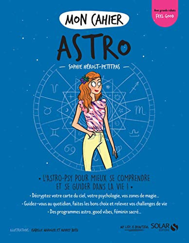 Mon cahier astro : l'astro-psy pour mieux se comprendre et se guider dans la vie !