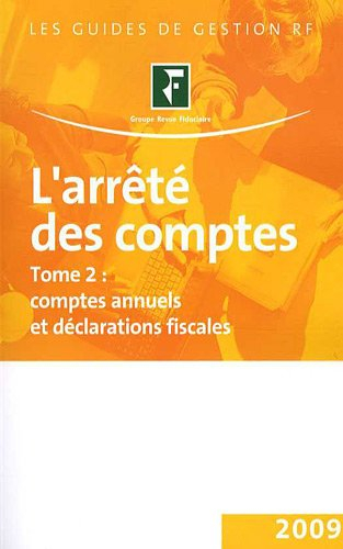 L'arrêté des comptes : Tome 2, Comptes annuels et déclarations fiscales