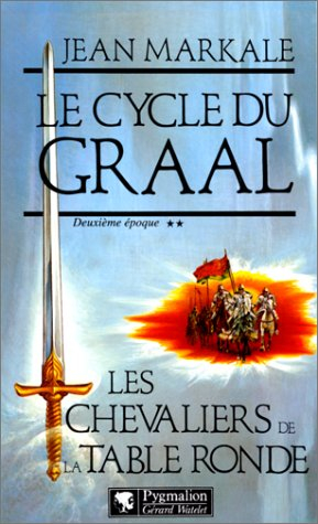 Le cycle du Graal. Vol. 2. Les Chevaliers de la Table ronde