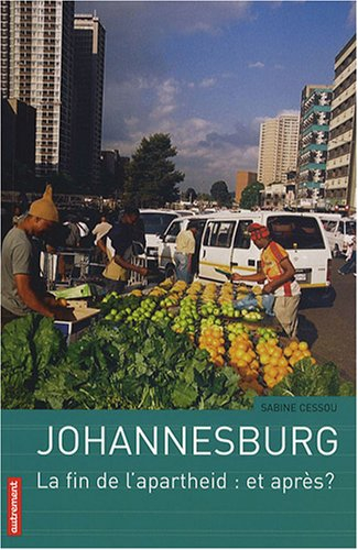 Johannesburg : le fin de l'apartheid : et après ?