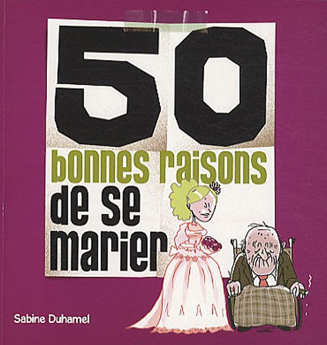 50 bonnes raisons de se marier