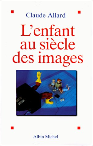 L'enfant au siècle des images : étude psychanalytique et psychopatologique