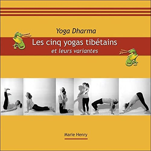 Yoga Dharma. Vol. 1. Les cinq yogas tibétains et leurs variantes