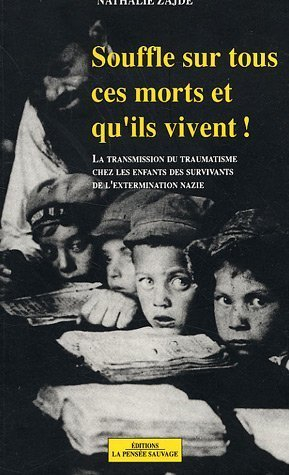 Souffle sur tous ces morts et qu'ils vivent ! : la transmission du traumatisme chez les enfants des 