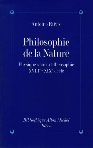 Philosophie de la nature : physique sacrée et théosophie, XVIIIe-XIXe siècle