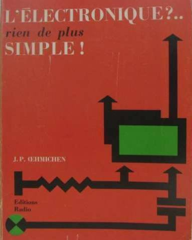 L'Électronique ? rien de plus simple ! : Dix-sept causeries amusantes expliquant d'une manière simpl