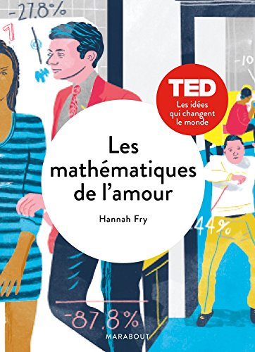 Les mathématiques de l'amour : les modèles, les preuves, la quête de l'équation ultime