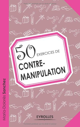 50 exercices de contre-manipulation