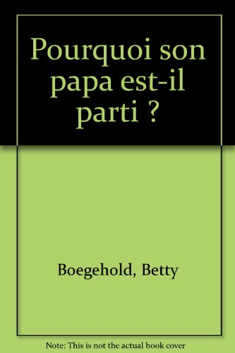 Pourquoi son papa est-il parti ? : un livre sur le divorce