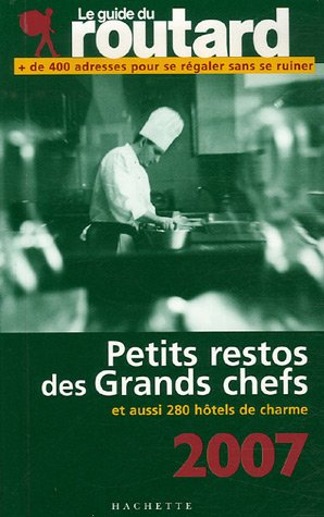 Les petits restos des grands chefs et hôtels de charme 2007