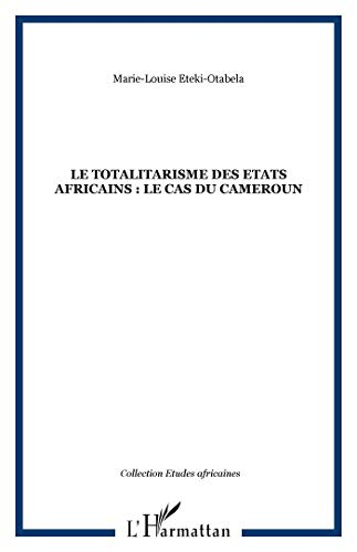 Le totalitarisme des Etats africains, le cas du Cameroun