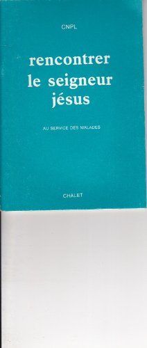 Rencontrer le Seigneur Jésus : livret au service des malades