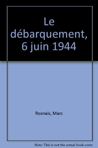 Le Débarquement, 6 juin 1944