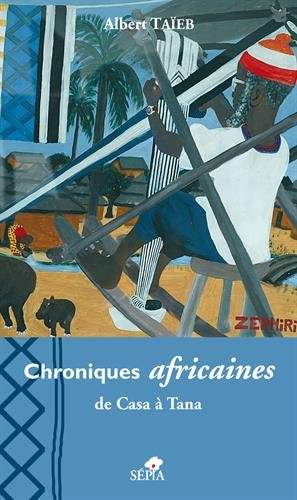 Chroniques africaines, de Casa à Tana