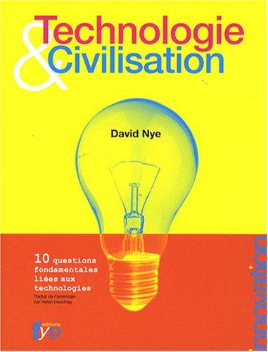 Technologie & civilisation : 10 questions fondamentales liées aux technologies