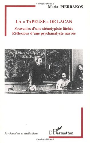 La tapeuse de Lacan : souvenirs d'une sténotypiste fâchée, réflexions d'une psychanalyste navrée