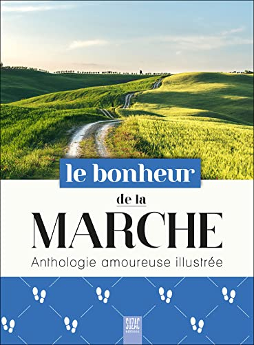 Le bonheur de la marche : anthologie amoureuse illustrée