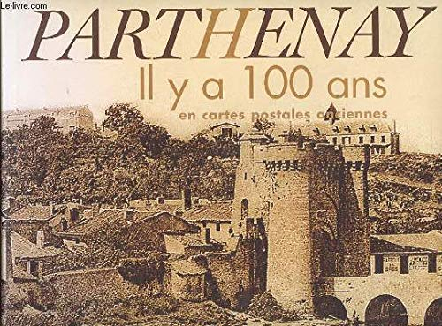Parthenay : il y a cent ans : en cartes postales anciennes