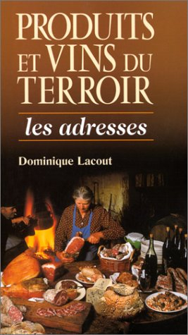 Produits et vins du terroir authentique : les adresses