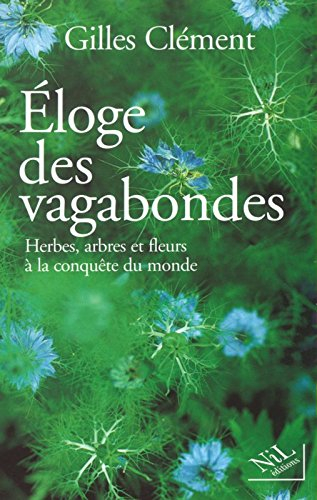 Eloge des vagabondes : herbes, arbres et fleurs à la conquête du monde