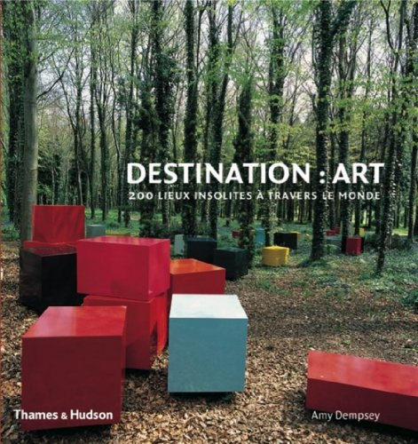 Destination art : 200 lieux insolites à travers le monde