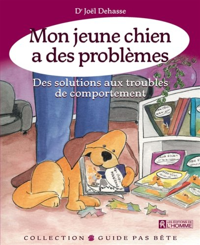 Mon jeune chien a des problèmes : solutions aux troubles de comportement