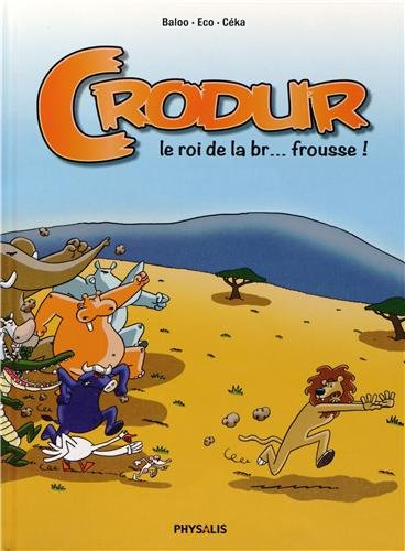 Crodur. Vol. 1. Le roi de la br... frousse !