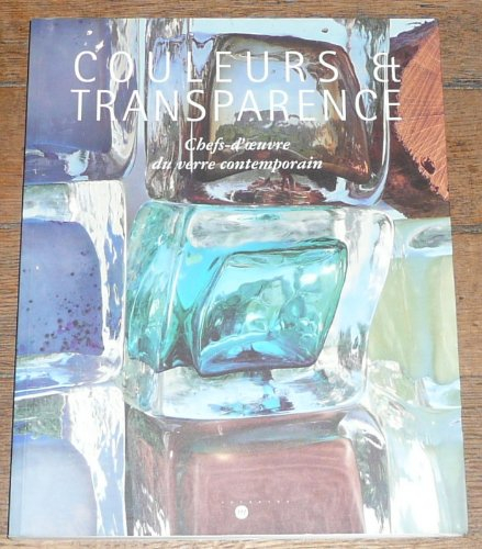Couleurs et transparence, chefs-d'oeuvre du verre contemporain : exposition, Musée national de céram