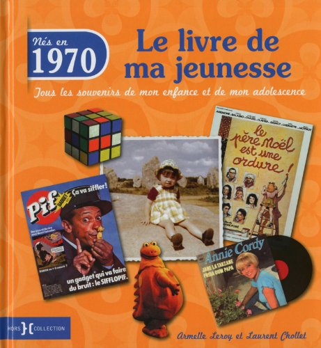 Nés en 1970 : le livre de ma jeunesse : tous les souvenirs de mon enfance et de mon adolescence