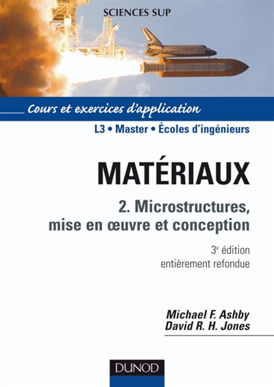 Matériaux. Vol. 2. Microstructures, mise en oeuvre et conception : cours et exercices d'application,