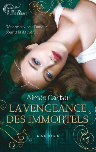 Le destin d'une déesse. Vol. 3. La vengeance des immortels