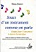 Jouer d'un instrument comme on parle : guide pour l'éducation à travers la musique